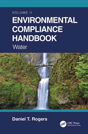 Environmental Compliance Handbook, Volume 2: Water de Daniel T. Rogers