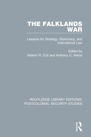 The Falklands War: Lessons for Strategy, Diplomacy, and International Law de Alberto R. Coll