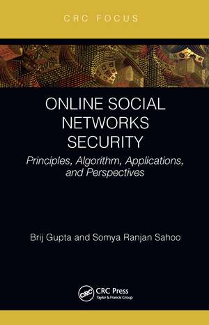 Online Social Networks Security: Principles, Algorithm, Applications, and Perspectives de Brij B. Gupta