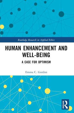 Human Enhancement and Well-Being: A Case for Optimism de Emma C. Gordon