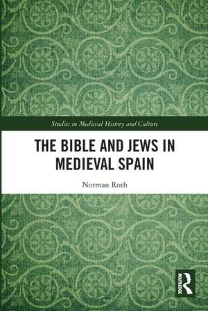 The Bible and Jews in Medieval Spain de Norman Roth