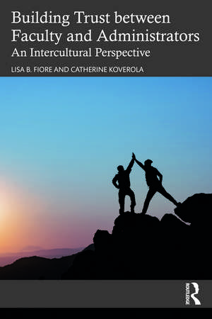 Building Trust between Faculty and Administrators: An Intercultural Perspective de Lisa B. Fiore