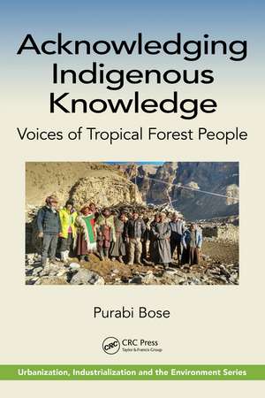 Acknowledging Indigenous Knowledge: Voices of Tropical Forest People de Purabi Bose