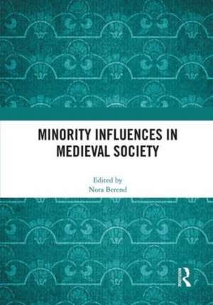 Minority Influences in Medieval Society de Nora Berend