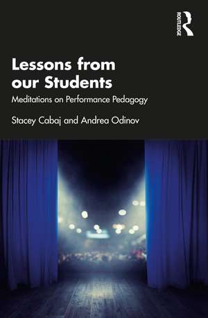 Lessons from our Students: Meditations on Performance Pedagogy de Stacey Cabaj