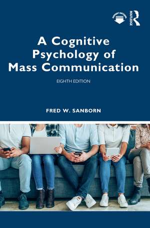 A Cognitive Psychology of Mass Communication de Fred Sanborn