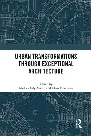 Urban Transformations through Exceptional Architecture de Nadia Alaily-Mattar