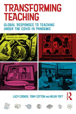 Transforming Teaching: Global Responses to Teaching Under the Covid-19 Pandemic de Lucy Cooker