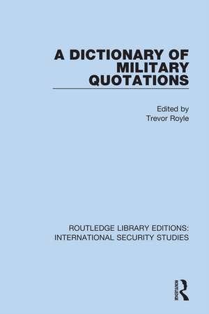 A Dictionary of Military Quotations de Trevor Royle