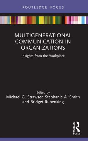 Multigenerational Communication in Organizations: Insights from the Workplace de Michael G. Strawser