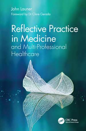 Reflective Practice in Medicine and Multi-Professional Healthcare de John Launer