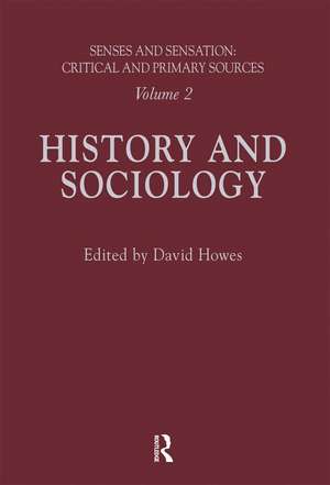 Senses and Sensation: Vol 2: History and Sociology de David Howes