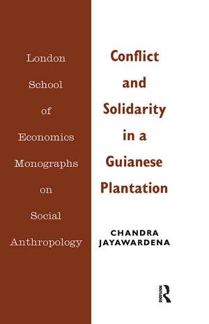 Conflict and Solidarity in a Guianese Plantation de Chandra Jayawardena