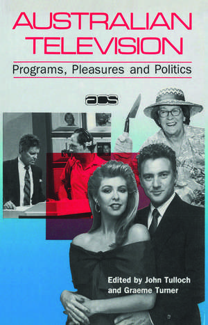 Australian Television: Programs, pleasures and politics de Graeme Turner