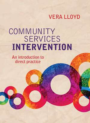 Community Services Intervention: An introduction to direct practice de Vera Lloyd