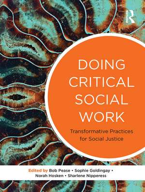 Doing Critical Social Work: Transformative Practices for Social Justice de Sophie Goldingay