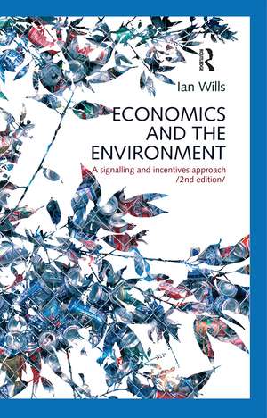 Economics and the Environment: A signalling and incentives approach de Ian Wills