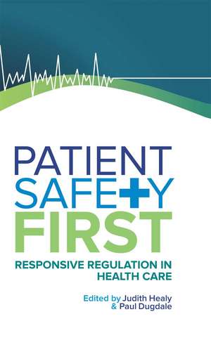 Patient Safety First: Responsive regulation in health care de Paul Dugdale