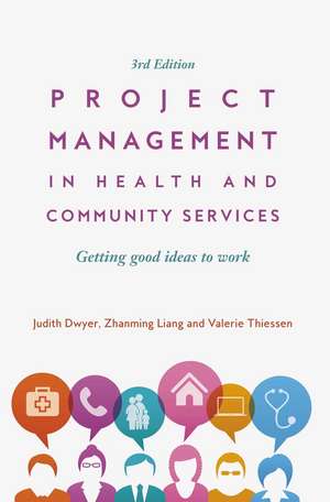 Project Management in Health and Community Services: Getting good ideas to work de Zhanming Liang