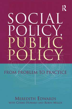 Social Policy, Public Policy: From problem to practice de Meredith Edwards