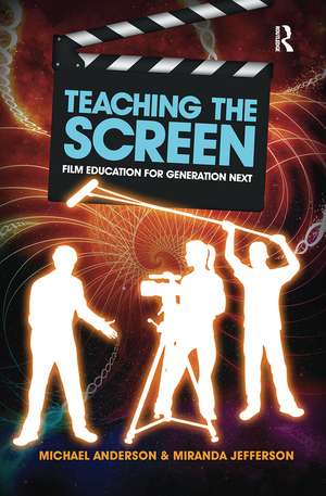 Teaching the Screen: Film education for Generation Next de Michael Anderson