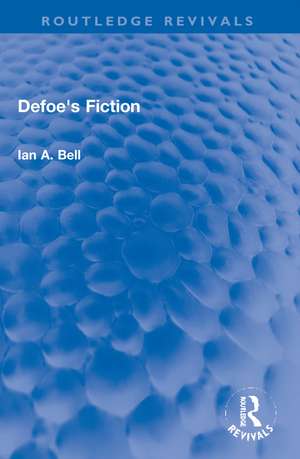 Defoe's Fiction de Ian A. Bell