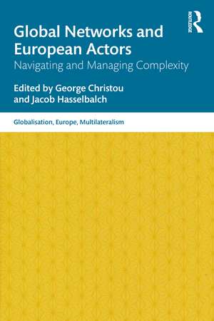 Global Networks and European Actors: Navigating and Managing Complexity de George Christou