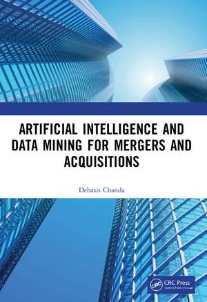 Artificial Intelligence and Data Mining for Mergers and Acquisitions de Debasis Chanda