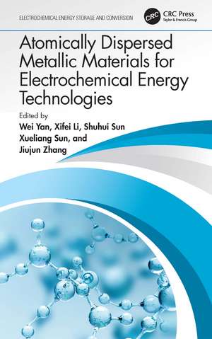 Atomically Dispersed Metallic Materials for Electrochemical Energy Technologies de Wei Yan