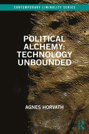 Political Alchemy: Technology Unbounded de Agnes Horvath