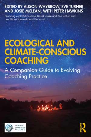 Ecological and Climate-Conscious Coaching: A Companion Guide to Evolving Coaching Practice de Alison Whybrow