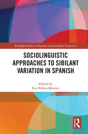 Sociolinguistic Approaches to Sibilant Variation in Spanish de Eva Núñez-Méndez