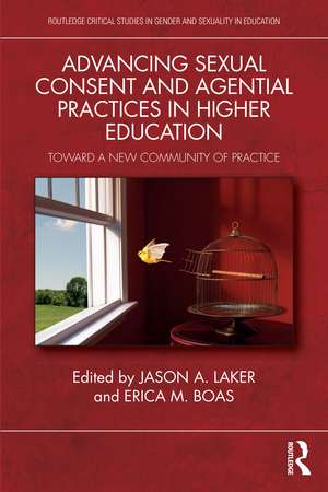 Advancing Sexual Consent and Agential Practices in Higher Education: Toward a New Community of Practice de Jason A. Laker