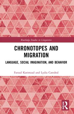 Chronotopes and Migration: Language, Social Imagination, and Behavior de Farzad Karimzad