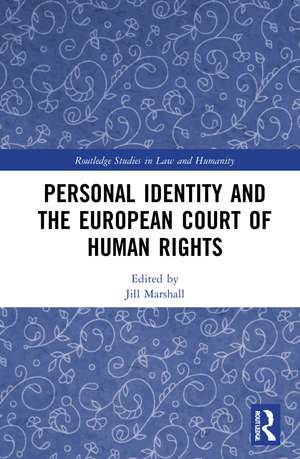 Personal Identity and the European Court of Human Rights de Jill Marshall