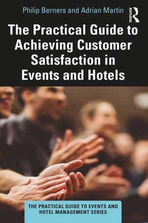 The Practical Guide to Achieving Customer Satisfaction in Events and Hotels de Philip Berners