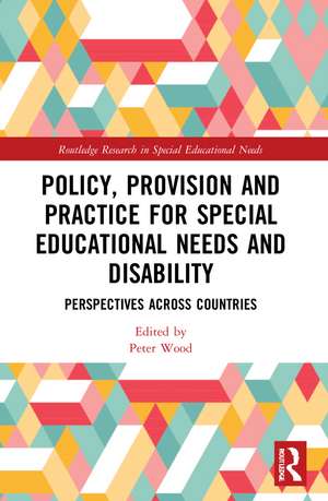 Policy, Provision and Practice for Special Educational Needs and Disability: Perspectives Across Countries de Peter Wood