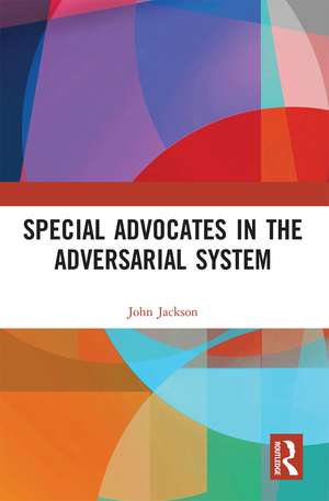 Special Advocates in the Adversarial System de John Jackson