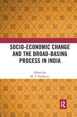 Socio-Economic Change and the Broad-Basing Process in India de M. V. Nadkarni