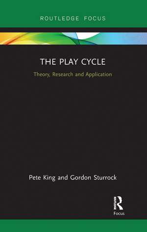 The Play Cycle: Theory, Research and Application de Pete King