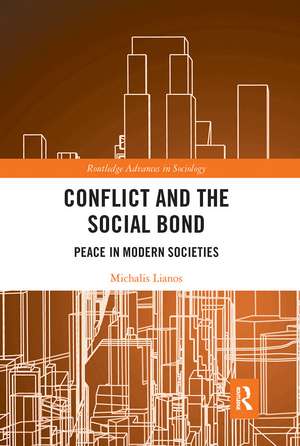 Conflict and the Social Bond: Peace in Modern Societies de Michalis Lianos