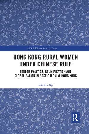 Hong Kong Rural Women under Chinese Rule: Gender Politics, Reunification and Globalisation in Post-colonial Hong Kong de Isabella Ng