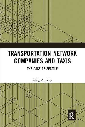 Transportation Network Companies and Taxis: The Case of Seattle de Craig A. Leisy