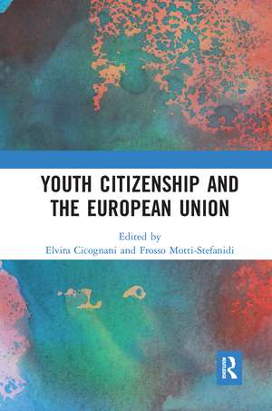 Youth Citizenship and the European Union de Elvira Cicognani