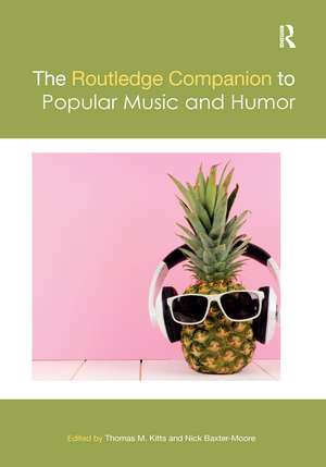 The Routledge Companion to Popular Music and Humor de Thomas M. Kitts