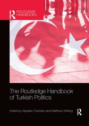 The Routledge Handbook of Turkish Politics de Alpaslan Özerdem