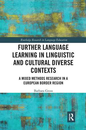 Further Language Learning in Linguistic and Cultural Diverse Contexts: A Mixed Methods Research in a European Border Region de Barbara Gross