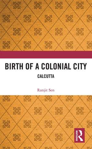 Birth of a Colonial City: Calcutta de Ranjit Sen