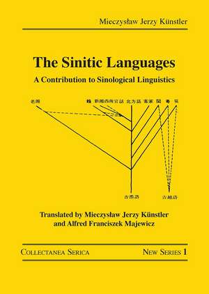 The Sinitic Languages: A Contribution to Sinological Linguistics de Mieczysław Jerzy Künstler