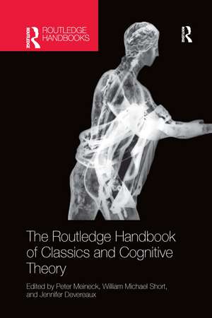 The Routledge Handbook of Classics and Cognitive Theory de Peter Meineck